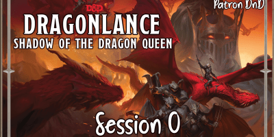 Dragonlance shadow of the dragon queen session 0